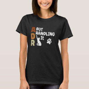 ADR But Handling It Funny Veterinary Veterinarian T-Shirt