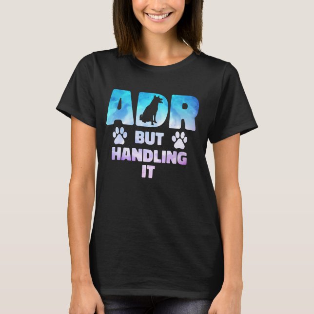 ADR But Handling It Funny Veterinary Veterinarian  T-Shirt (Front)