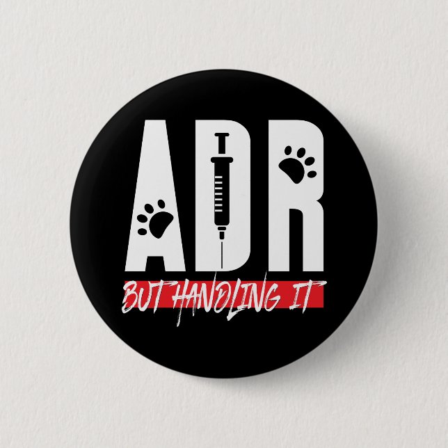 ADR But Handling It Vet Tech Coworker Swag 2 Inch Round Button (Front)