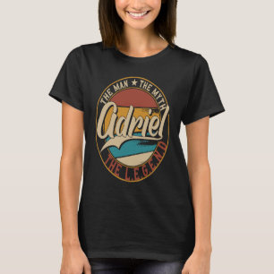 Adriel The man the myth the legend T-Shirt