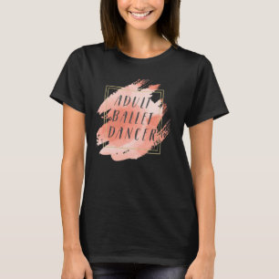 Adult Ballet Dancer Ballerina T-Shirt