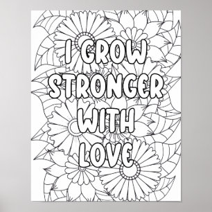 Adult Colouring-"I Grow Stronger with..."  Positiv Poster