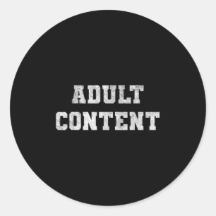 Adult Content Bold White Text Funny Quote  Classic Round Sticker