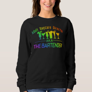 Adult Day Care Director Bartender Sweatshirt