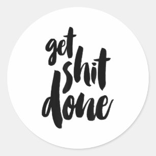 Adult Get Sht Done Motivational Quote  Classic Round Sticker