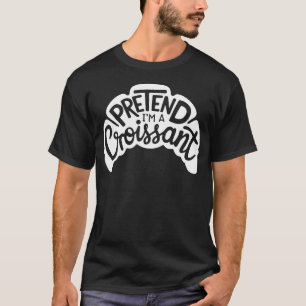 Adult Halloween Costumes Pretend I'm A Croissant T-Shirt
