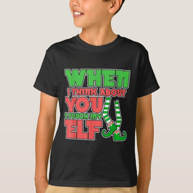 Adult Humor Christmas When I Think About You I Tou T-Shirt (Front)