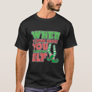 Adult Humour Christmas When I Think About You I To T-Shirt