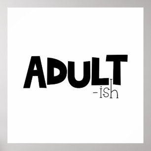 Adult-ish Black & White Funny Quote Saying Poster