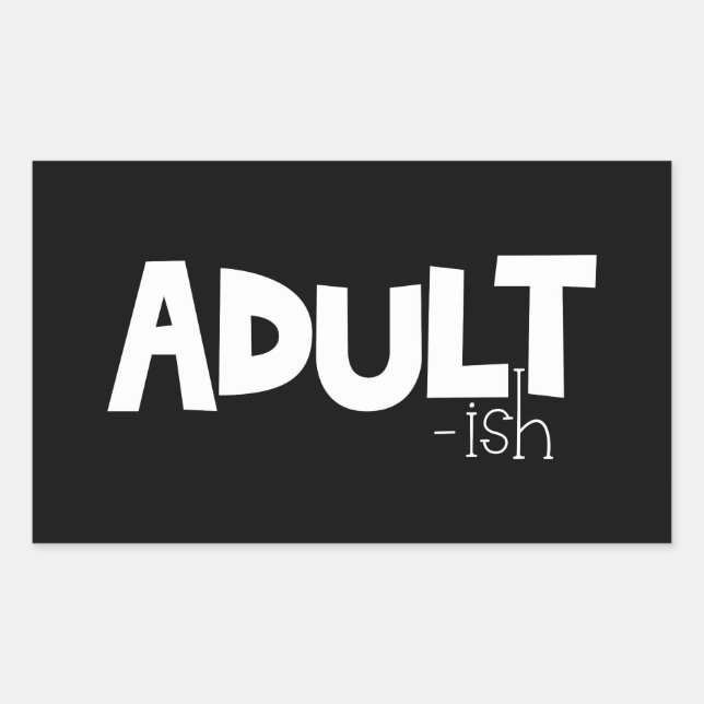 Adult-ish Black & White Funny Quote Saying Sticker (Front)