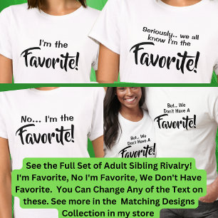 Adult Siblings I'm the Favourite, No I Am, Matchin T-Shirt