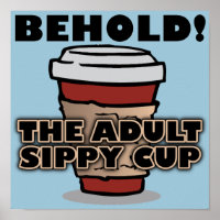 Adult Sippy Cup Coffee Funny Poster Sign