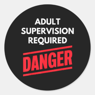 Adult Supervision Required Sarcastic Saying Humour Classic Round Sticker