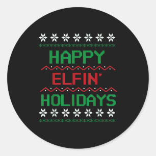 Adult Ugly Christmas Sweater Tee. Happy Elfin' Hol Classic Round Sticker