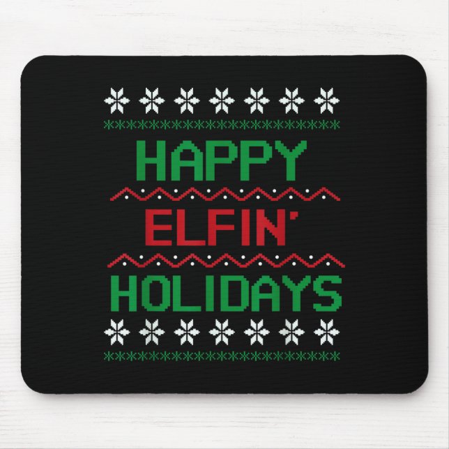 Adult Ugly Christmas Sweater Tee. Happy Elfin' Hol Mouse Pad (Front)