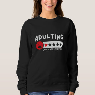 Adulting 1-Star Review Funny Would Not Recommend Sweatshirt