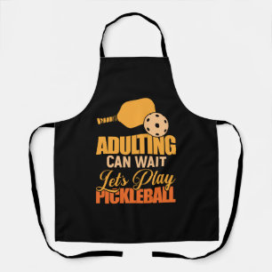 Adulting Can Wait Let's Play Pickleball Paddle Apron