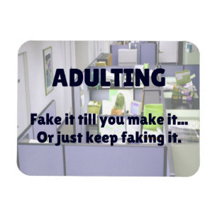 ADULTING Fake it till you make it... Magnet