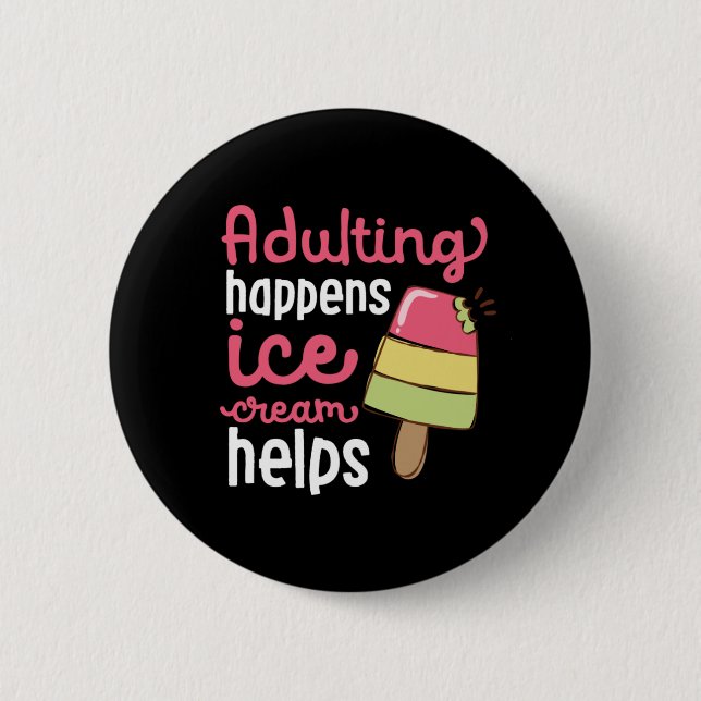 Adulting Happened Ice Cream Helps Funny Summer 2 Inch Round Button (Front)