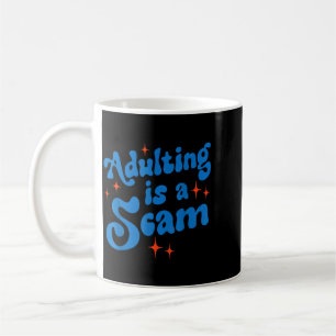 Adulting Is A Scam Funny Sarcastic Humour Quote Coffee Mug