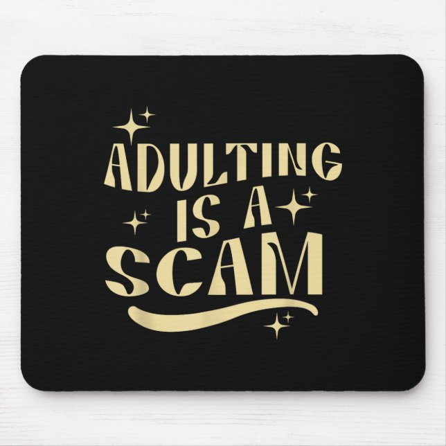 Adulting Is A Scam,funny Sarcastic Sublimation Gif Mouse Pad (Front)