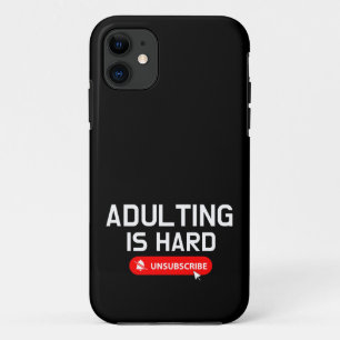 Adulting Is Hard Unsubscribe   Customizable Quote iPhone 11 Case