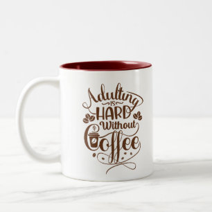 Adulting is hard without coffee Two-Tone coffee mug