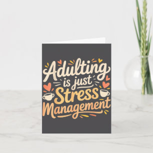 Adulting Is Just Stress Management Grown-up Realit Card