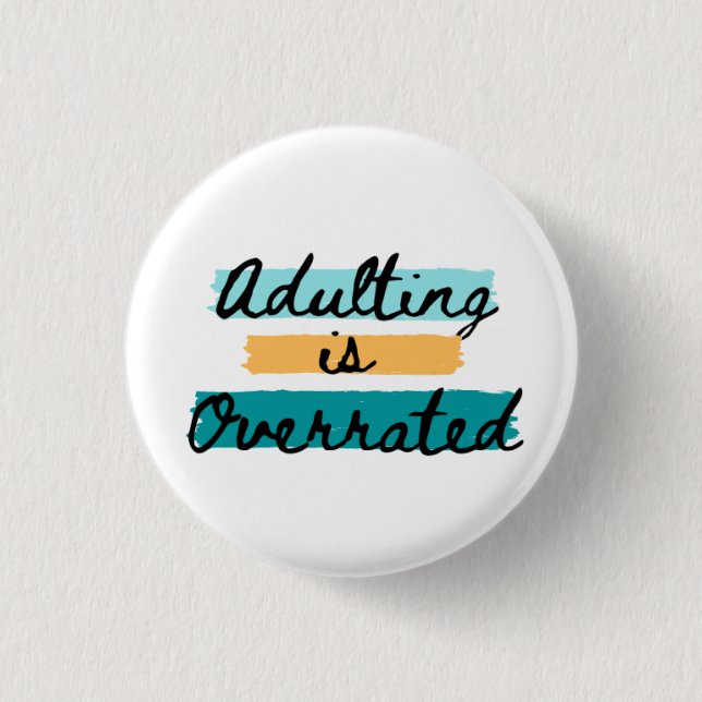 Adulting is Overrated 1 Inch Round Button (Front)