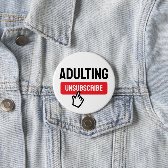 Adulting is Tough Unsubscribe Humour 3 Inch Round Button (In Situ)