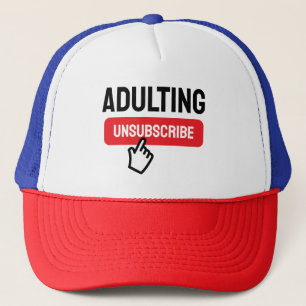 Adulting is Tough Unsubscribe Humour Trucker Hat