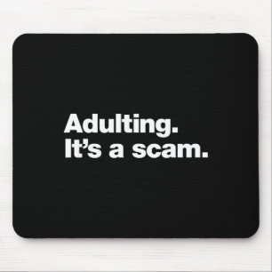 Adulting It’s A Scam _ Funny Relatable Sarcastic Q Mouse Pad
