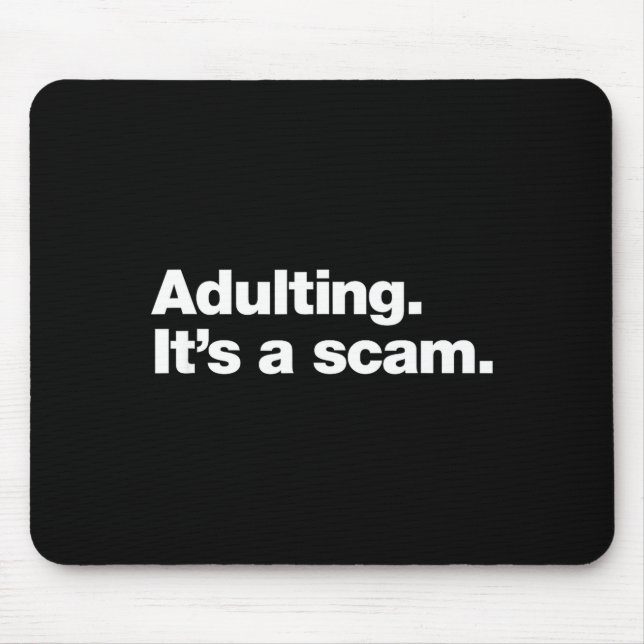 Adulting It’s A Scam _ Funny Relatable Sarcastic Q Mouse Pad (Front)