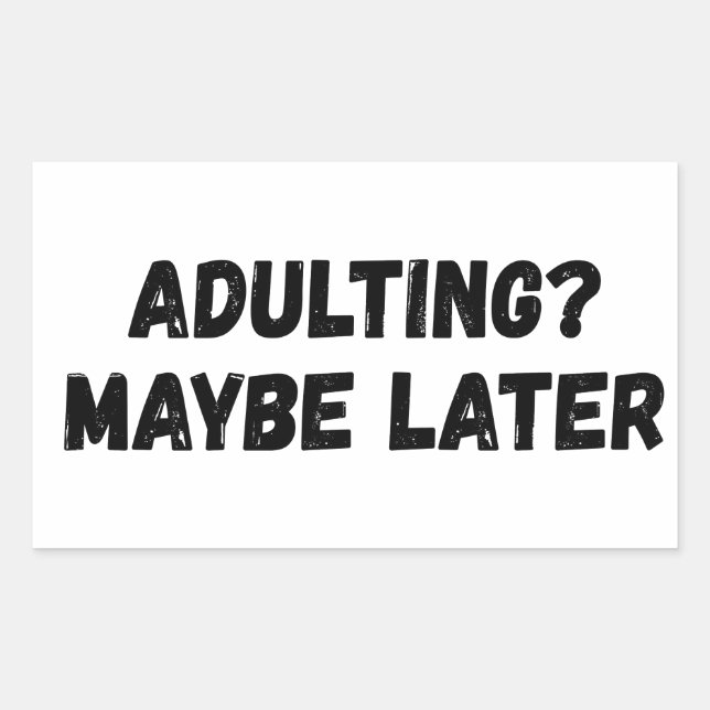 Adulting Maybe Later Sticker (Front)