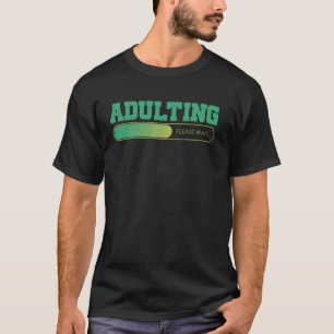 Adulting Please Wait Funny 18th Birthday Adult 18 T-Shirt