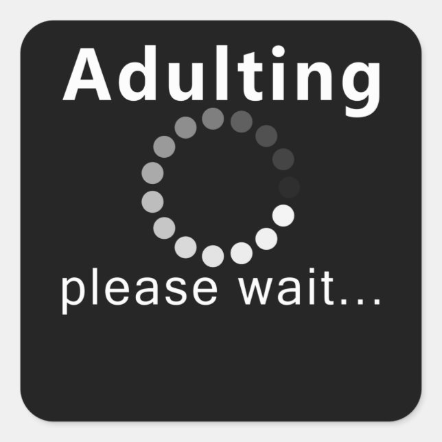 Adulting Please Wait Funny Adult Humour Gift Idea Square Sticker (Front)