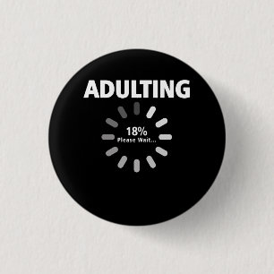 Adulting Please Wait Loading 18th Birthday 18 Year 1 Inch Round Button