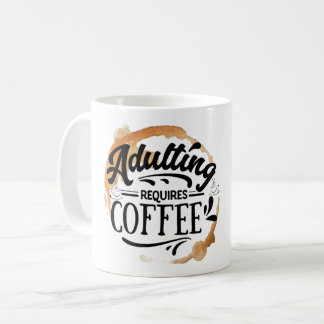 ADULTING REQUIRES COFFEE - COFFEE LOVE COFFEE MUG