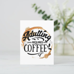 ADULTING REQUIRES COFFEE - COFFEE LOVE POSTCARD
