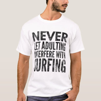 Adulting Surfing Surfer Black Funny Gift T-Shirt