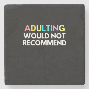 Adulting Would Not Recommend Stone Coaster