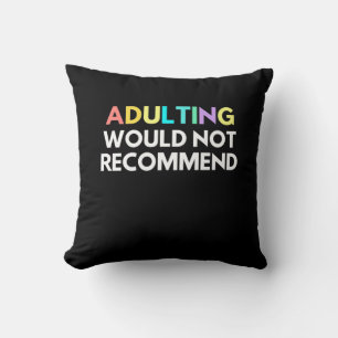 Adulting Would Not Recommend Throw Pillow