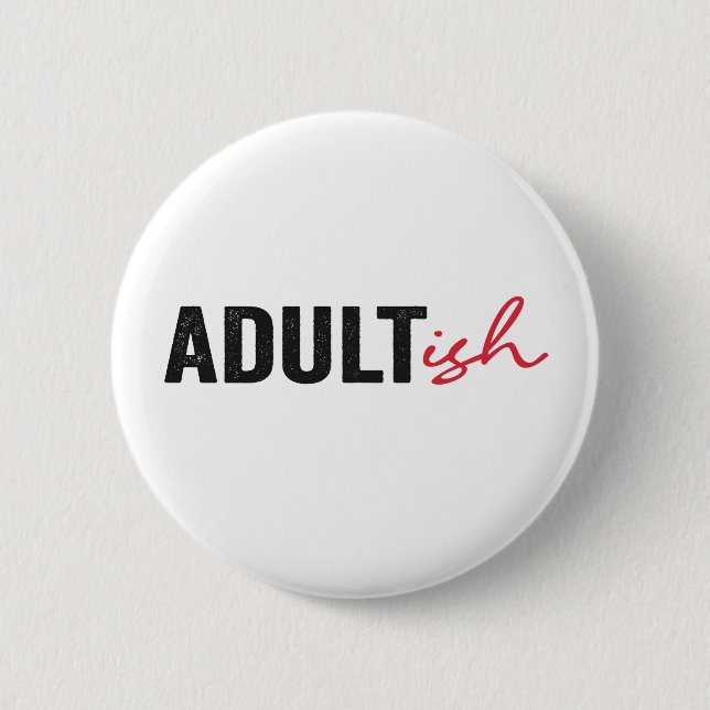 Adultish Funny Adult-ish Adulting Childish Funny  2 Inch Round Button (Front)