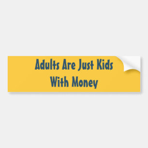 Adults Are Just Kids Sticker
