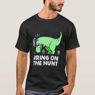 Adults Easter Dinosaur Rex Bring on the Hunt Kid T-Shirt