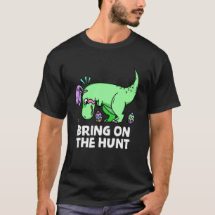Adults Easter Dinosaur Rex Bring on the Hunt Kid T-Shirt