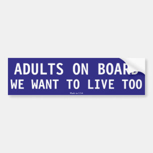 Adults On Board We Want To Live Too Bumper Sticker