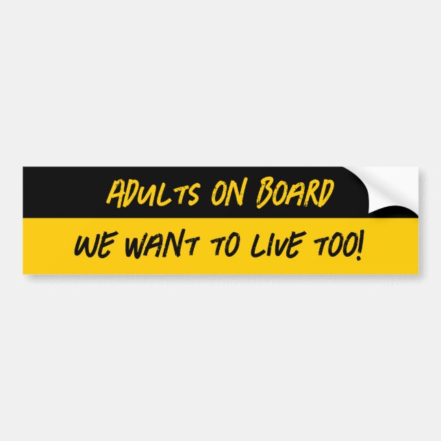 Adults on Board – We Want to Live Too Bumper Sticker (Front)