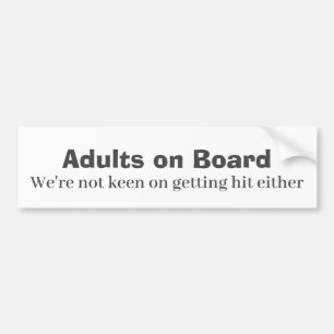 Adults on Board We're not Keen on Getting Hit Bumper Sticker