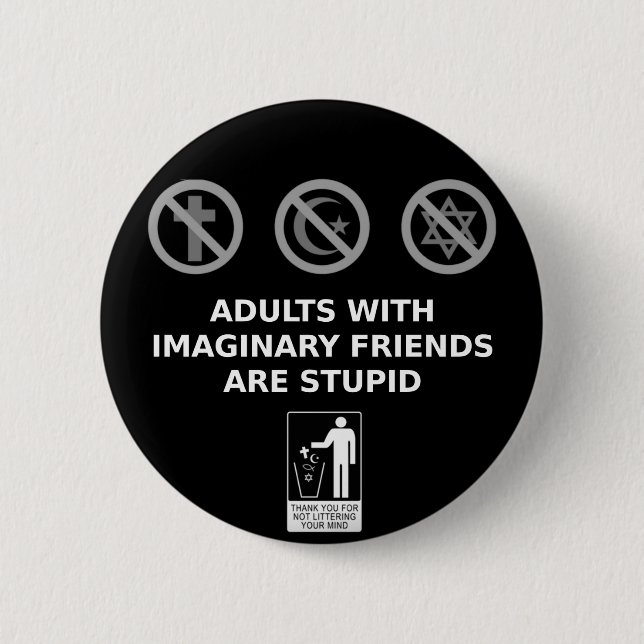Adults With Imaginary Friends Are Stupid 2 Inch Round Button (Front)